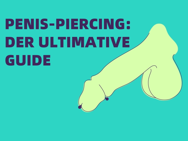 Penis Piercing: The Ultimate Guide